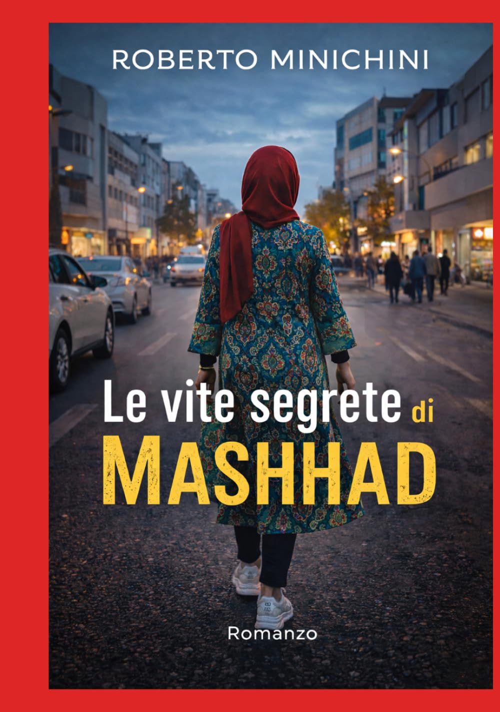 Le vite segrete di Mashhad: Romanzo