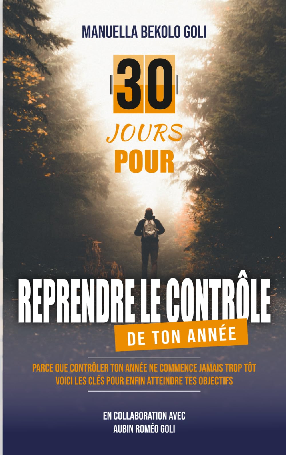 30 jours pour reprendre le contrôle de ton année: Voici les clés pour enfin atteindre tes objectifs