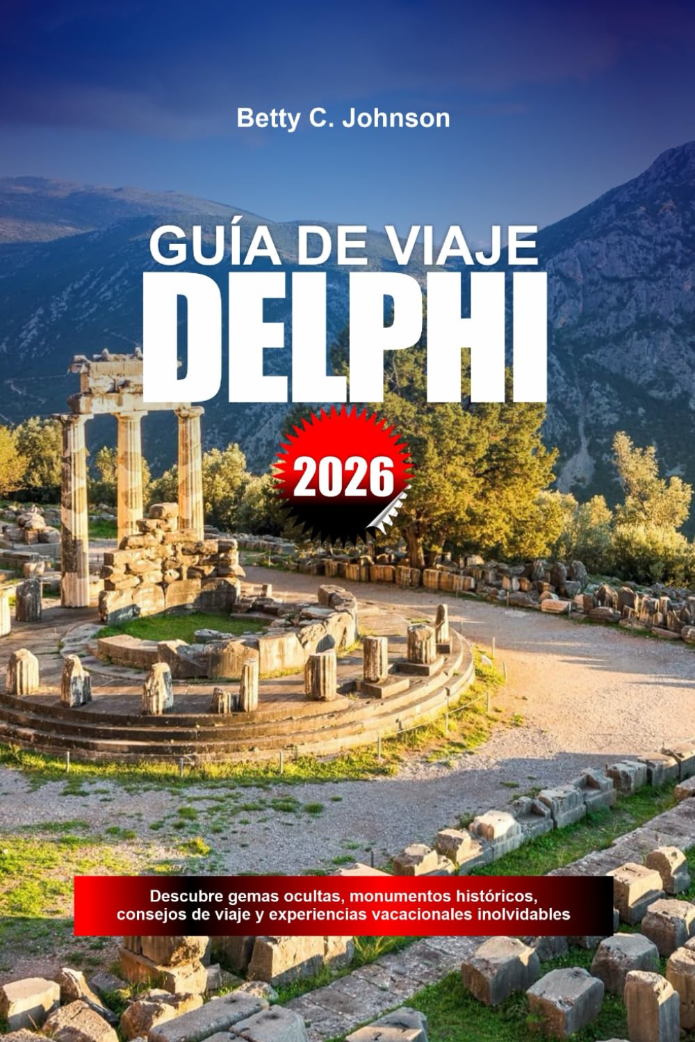GUÍA DE VIAJE DELPHI 2026: Descubre gemas ocultas, monumentos históricos, consejos de viaje y experiencias vacacionales inolvidables