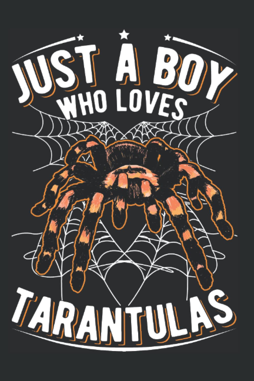 Tarantula Notebook: Just A Boy Who Loves Tarantulas Spider Tarantula / 6x9 Inches / 120 graph sites Sites