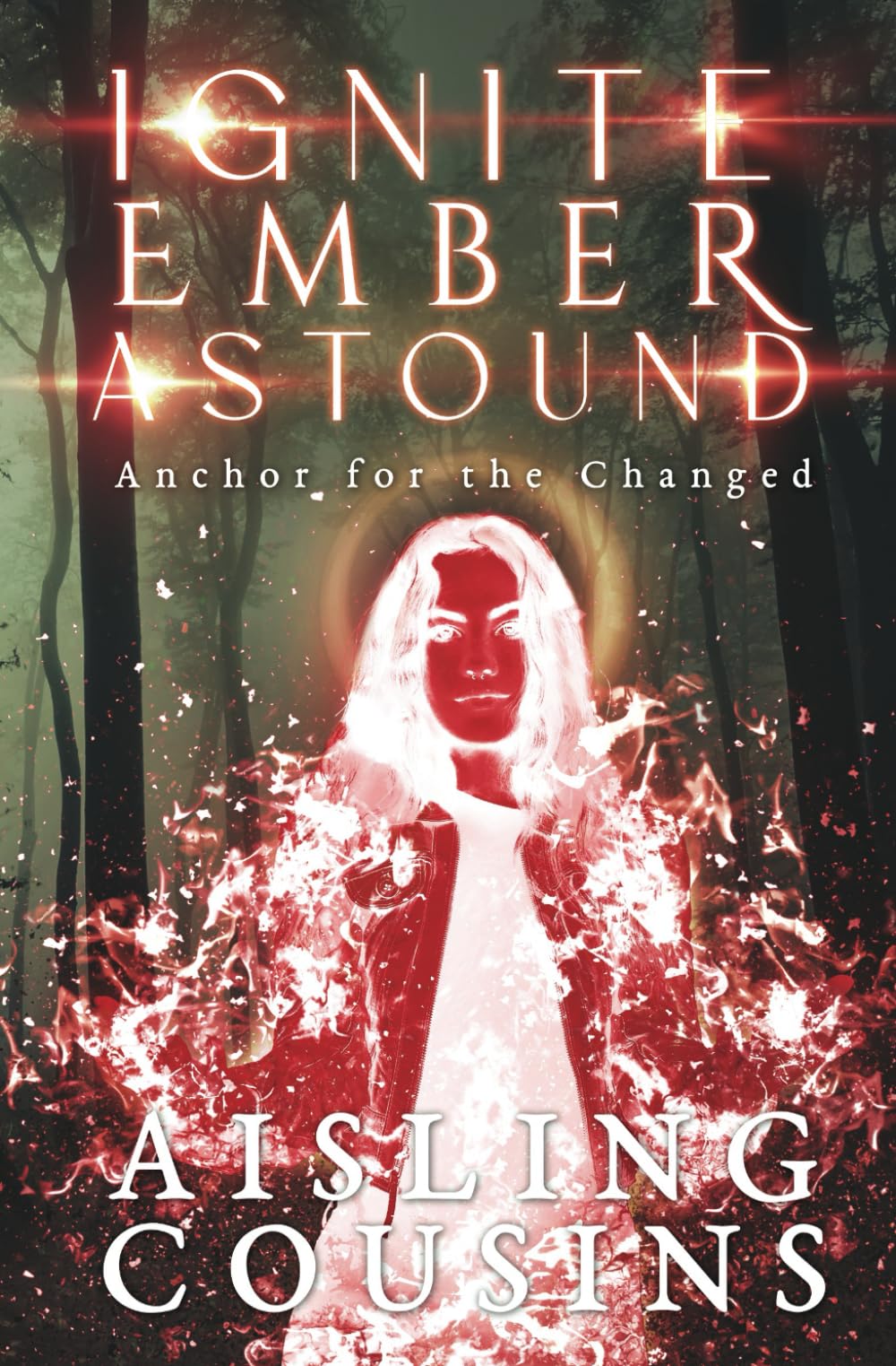 Ignite Ember Astound: Anchor for the Changed Book Three