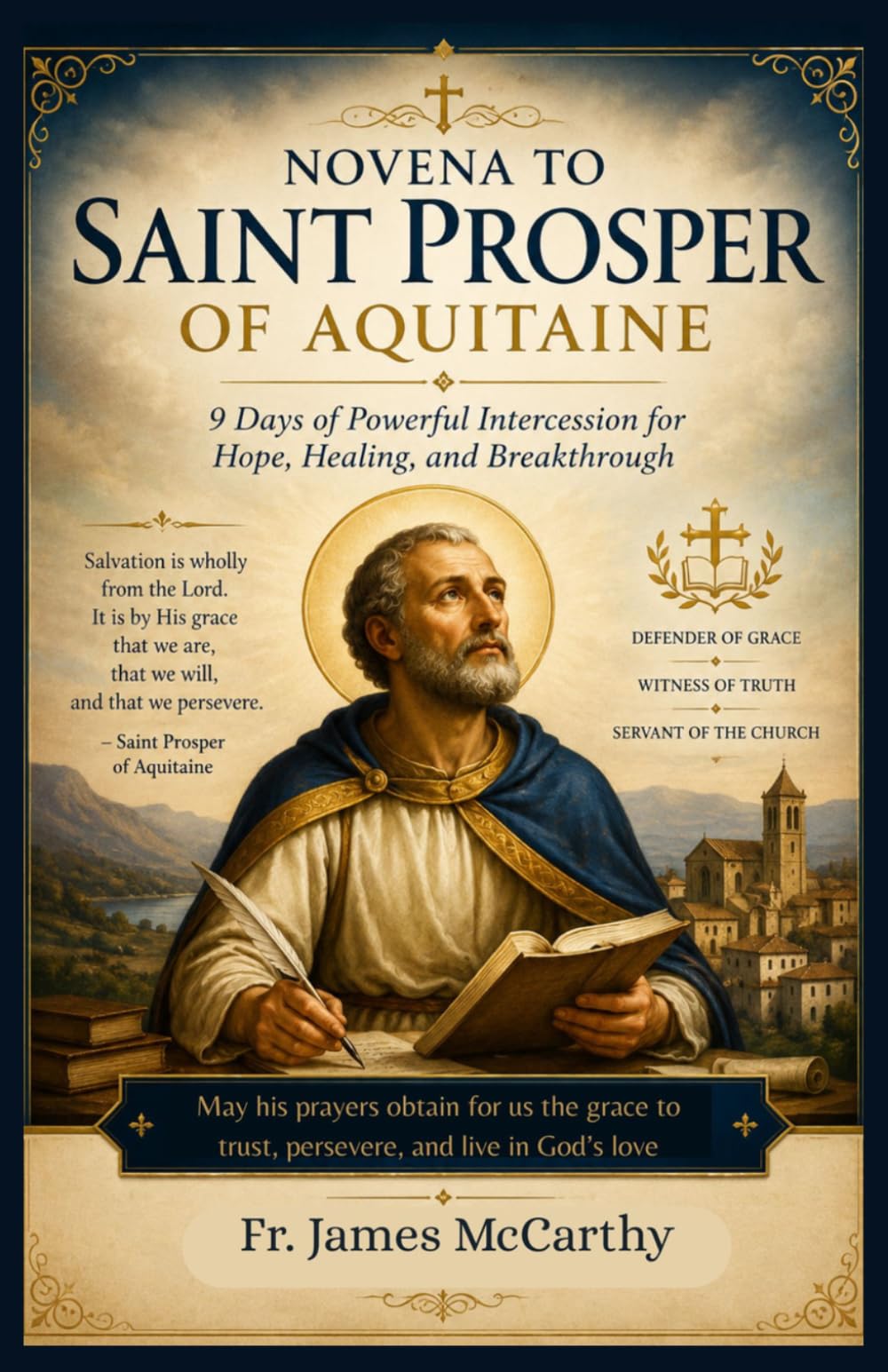 NOVENA TO SAINT PROSPER OF AQUITAINE: 9 Days of Powerful Intercession for Hope, Healing, and Breakthrough (Christian Religious Series)