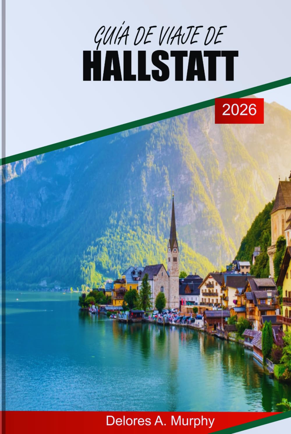 GUÍA DE VIAJE DE HALLSTATT 2026: Un planificador práctico para los visitantes austríacos con rutas panorámicas, sincronización inteligente y consejos para la multitud