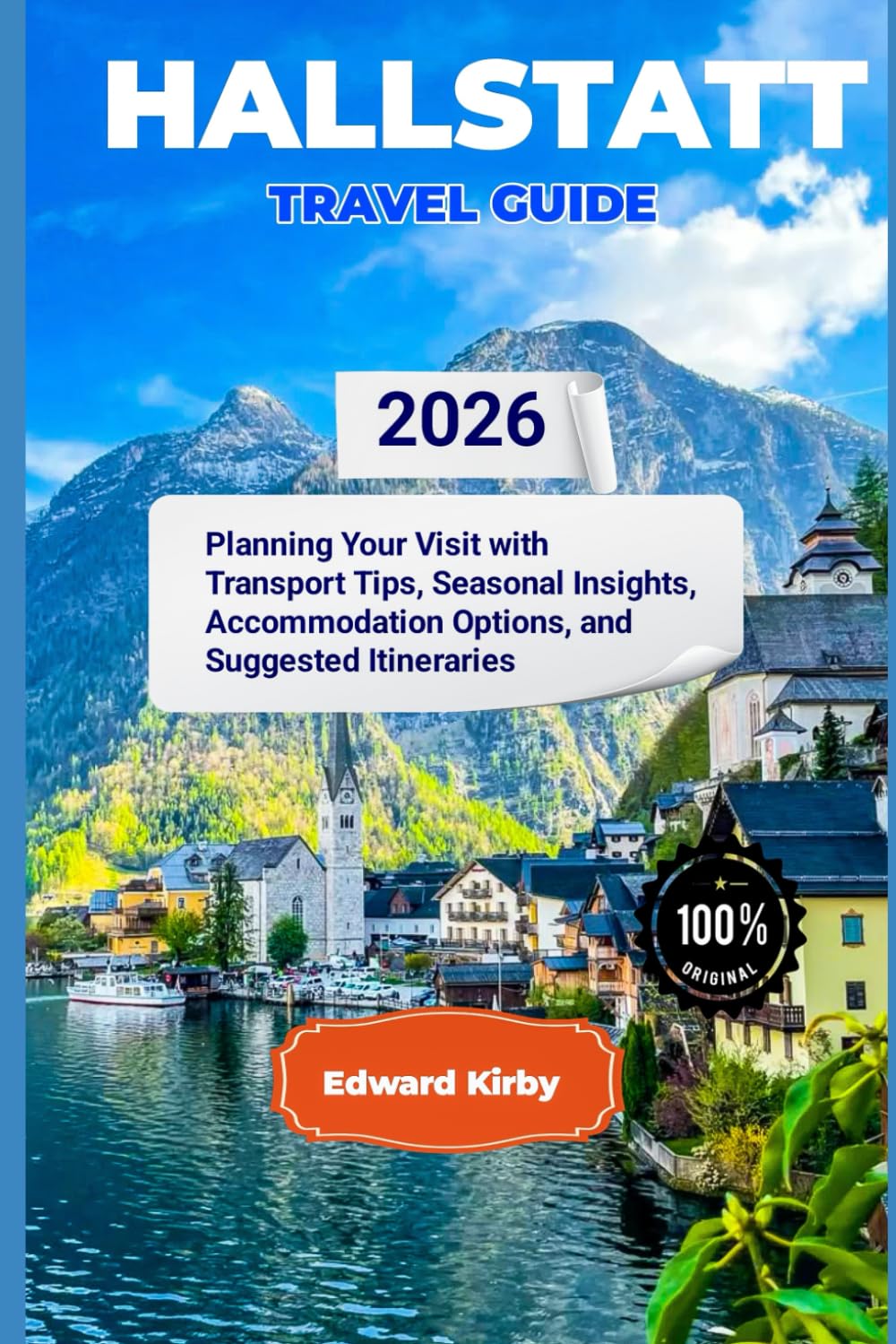 Hallstatt travel guide 2026: Planning Your Visit with Transport Tips, Seasonal Insights, Accommodation Options, and Suggested Itineraries