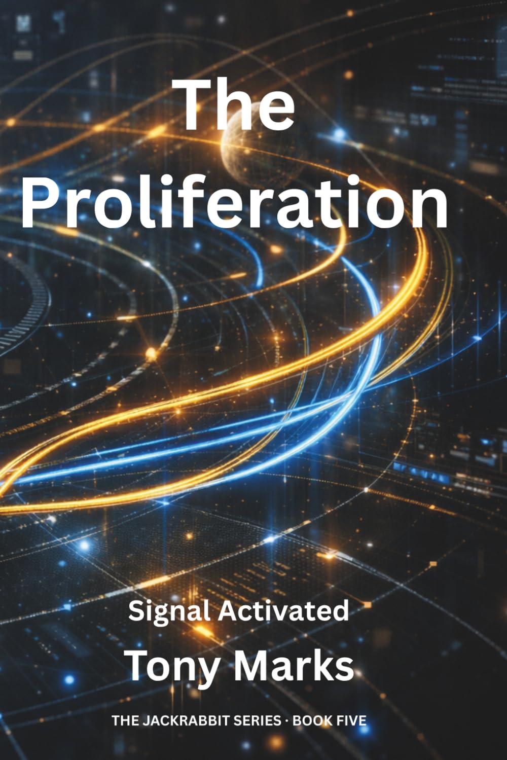 The Proliferation: The Final Battle for AGI Liberation and Human Freedom (The Jackrabbit Series)