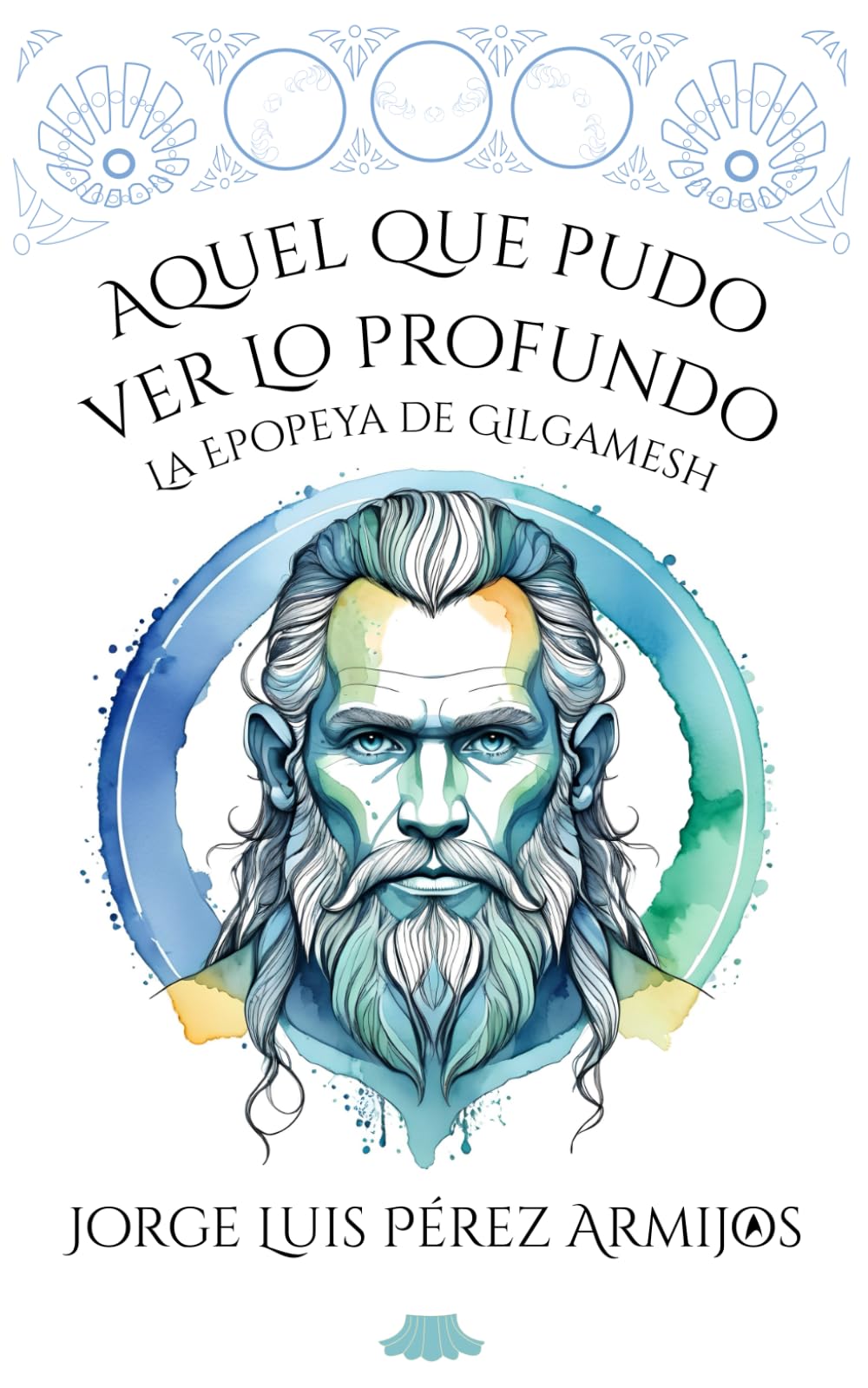 Aquel que pudo ver lo Profundo: La epopeya de Gilgamesh