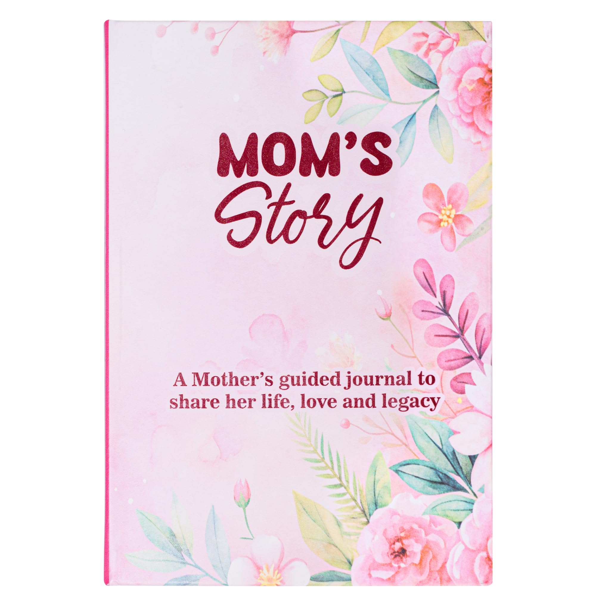 Mom I Want to Hear Your Life Story Journal: PU Leather Hardback Cover With 250+ Guided Prompts, a Keepsake for Moms to Share Their Life, Love & Legacy, Sentimental Gifts for Moms Who Have Everything