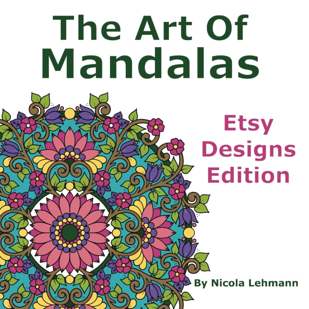 The Art of Mandalas: Etsy Designs Edition: An adult colouring book with 30 hand drawn mandala designs from my Etsy shop, 8.5 x 8.5 in size