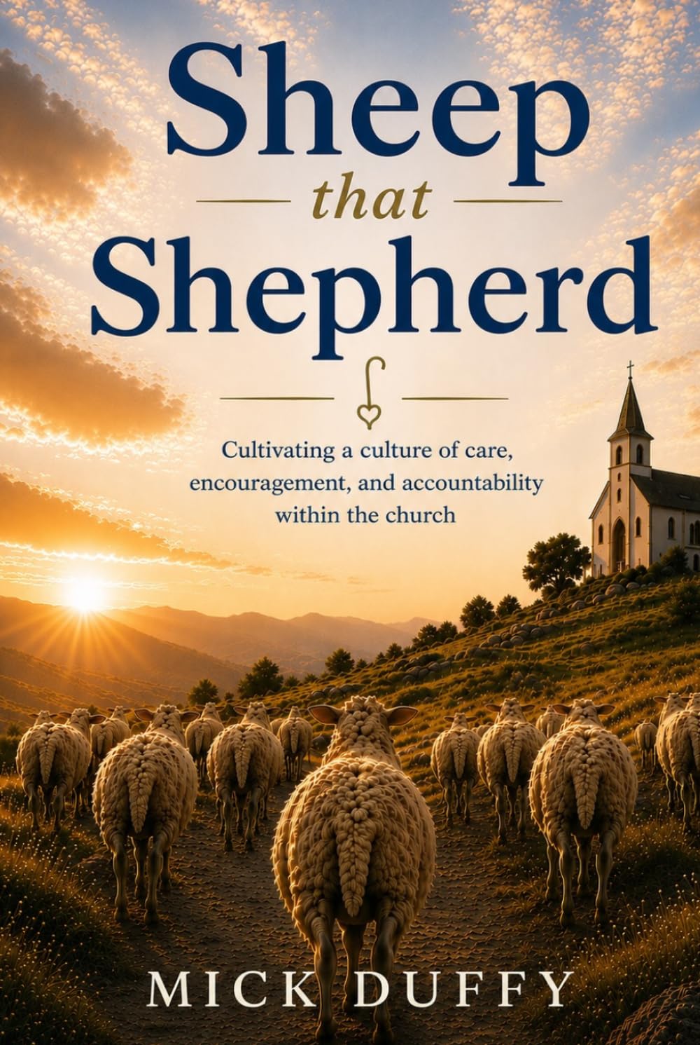 Sheep that Shepherd: Cultivating a culture of care, encouragement, and accountability in the church