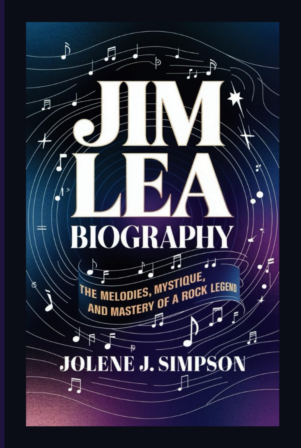 JIM LEA BIOGRAPHY: The Melodies, Mystique, and Mastery of a Rock Legend