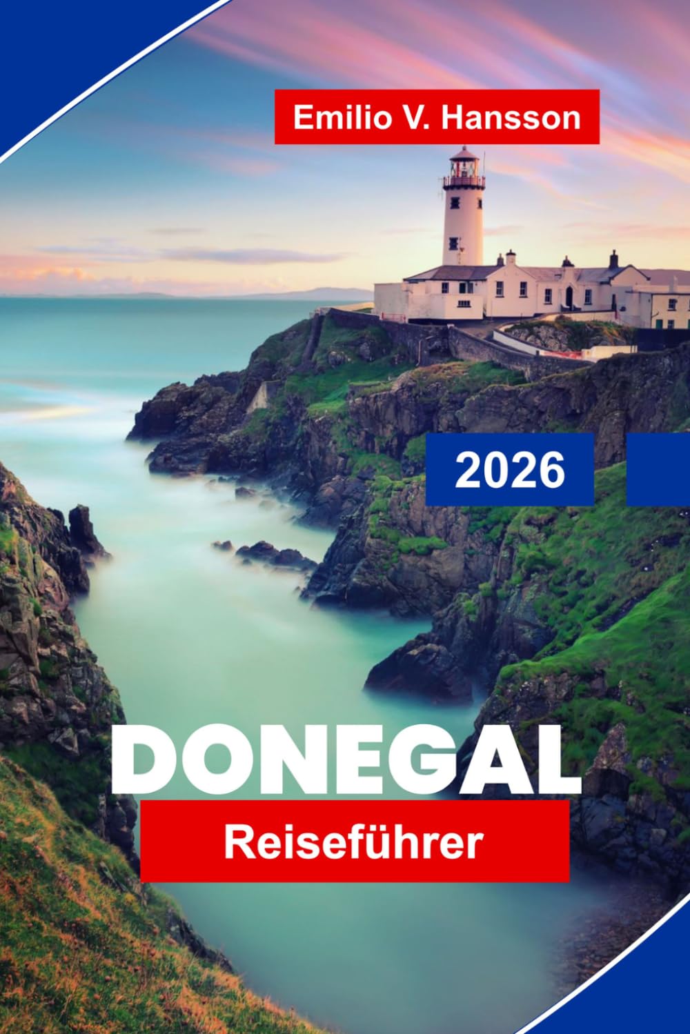 DONEGAL Reiseführer 2026: Entdecken Sie zerklüftete Küsten, malerische Berge, historische Stätten, lokale Küche und wichtige Tipps für Ihr Irland-Abenteuer