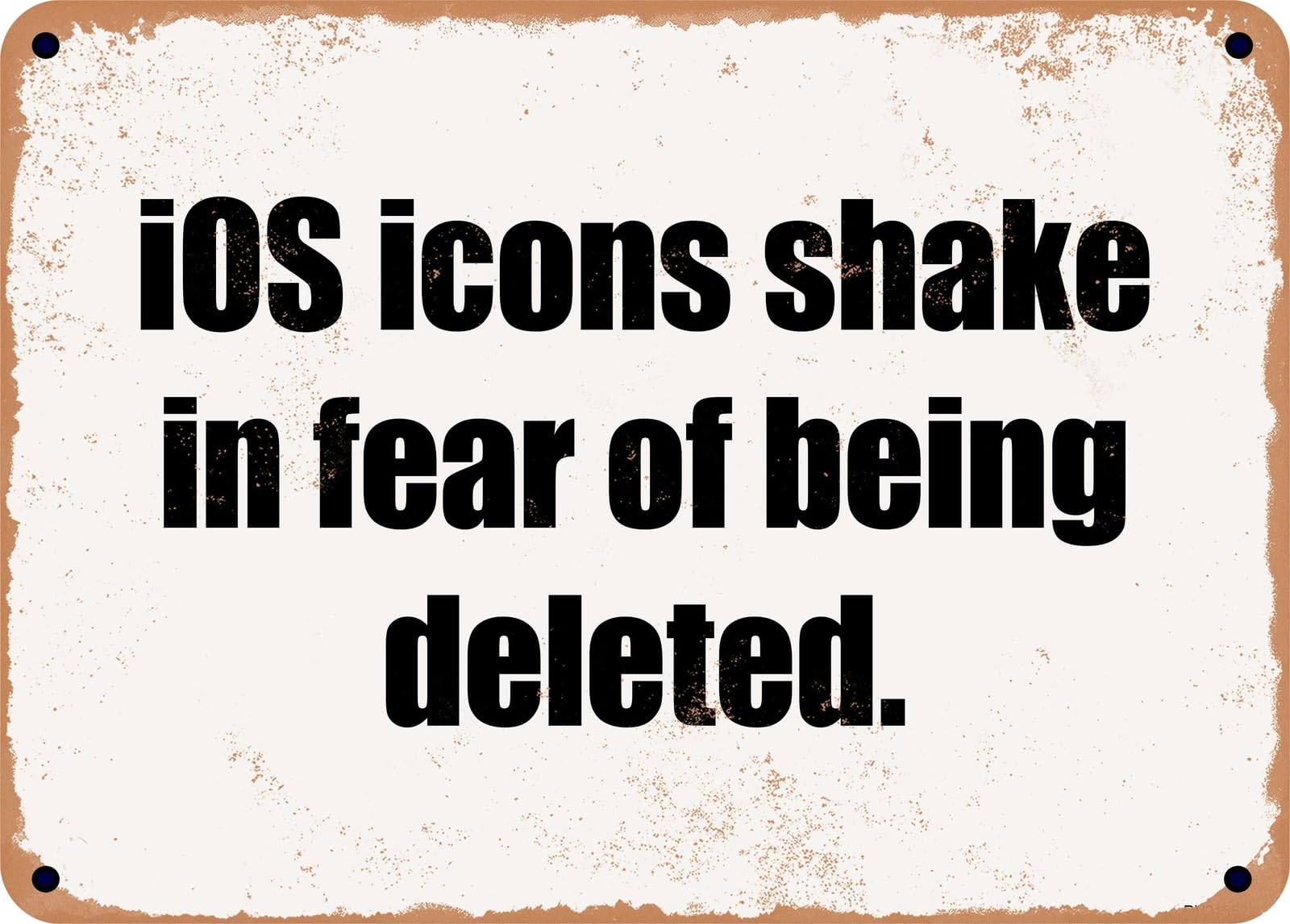 Miaomansenstore Metal Sign - Ios Icons Shake In Fear Of Being Deleted Home Decor