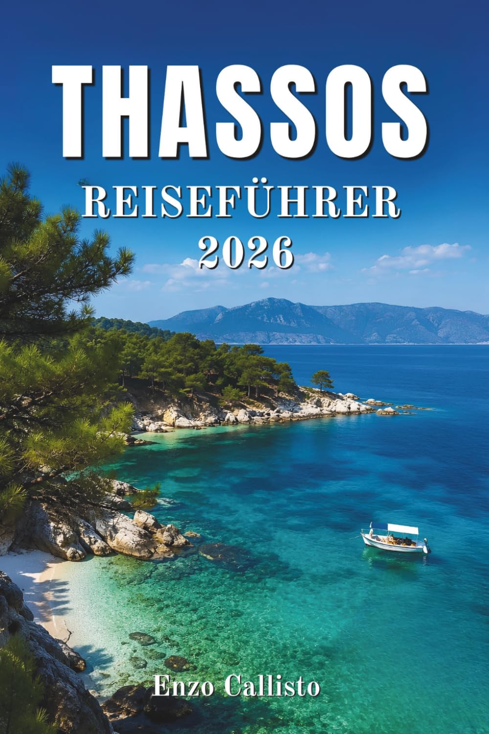 THASSOS REISEFÜHRER 2026: Ihr unverzichtbarer Begleiter zu versteckten Stränden, traditionellen Aromen und unvergesslichen Sonnenuntergängen.