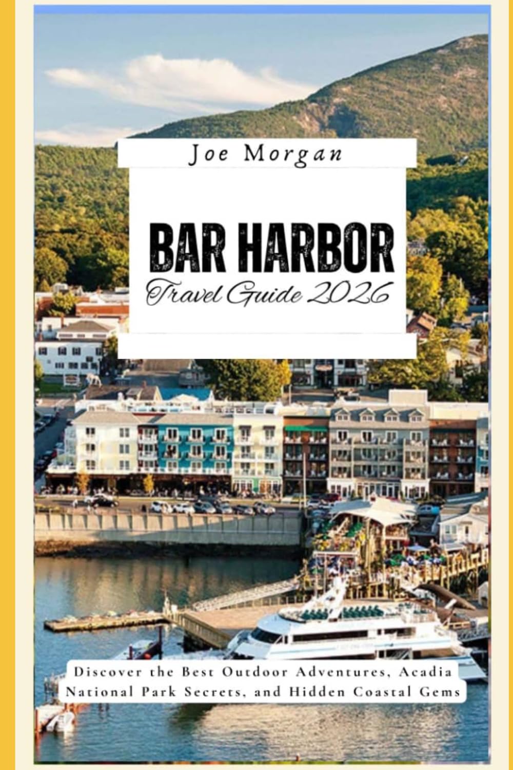 Bar Harbor Travel Guide 2026: Discover the Best Outdoor Adventures, Acadia National Park Secrets, and Hidden Coastal Gems