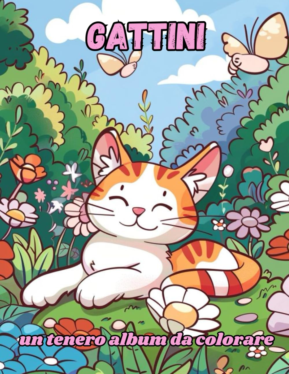 Gattini: album da colorare con disegni di gatti dolci e teneri: Colora e rilassati con questi adorabili gattini in un album da colorare perfetto per tutte le età