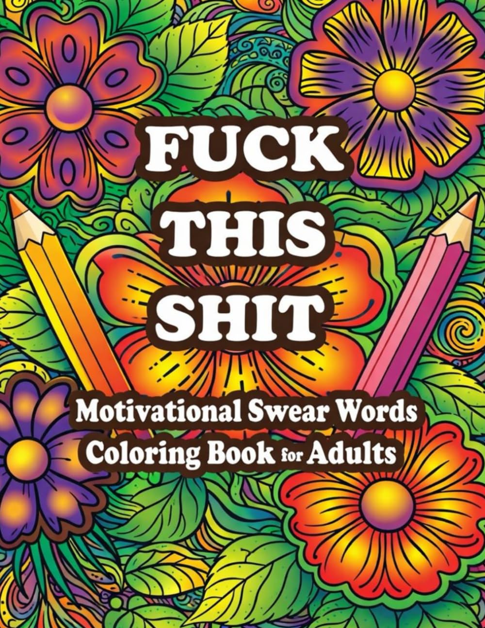 Fuck This Shit: A Relaxing Swear Words Coloring Book for Adults