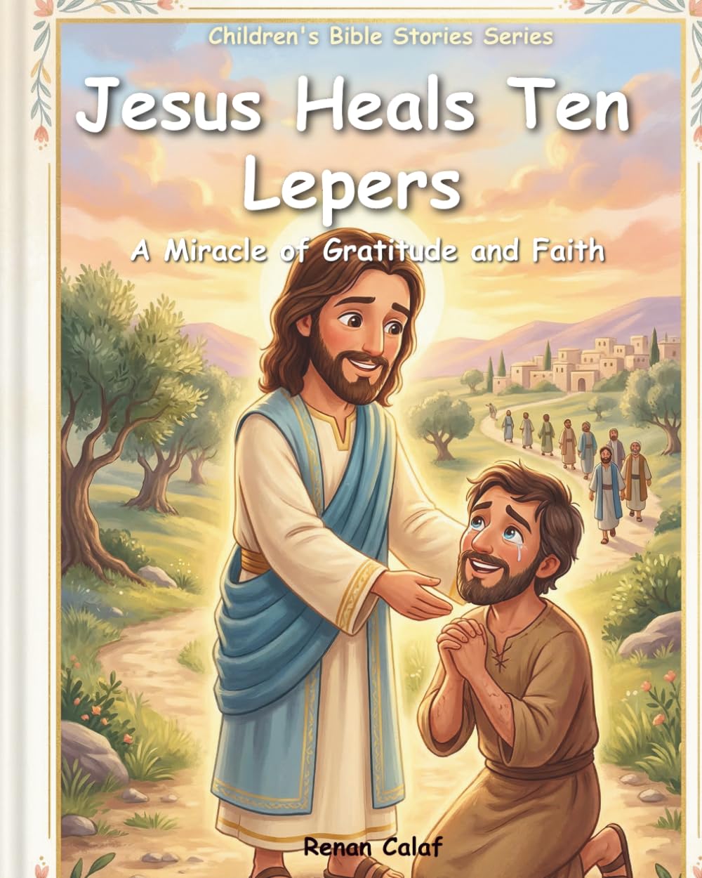 Jesus Heals Ten Lepers: Children's Bible story about gratitude and faith – easy reading for children