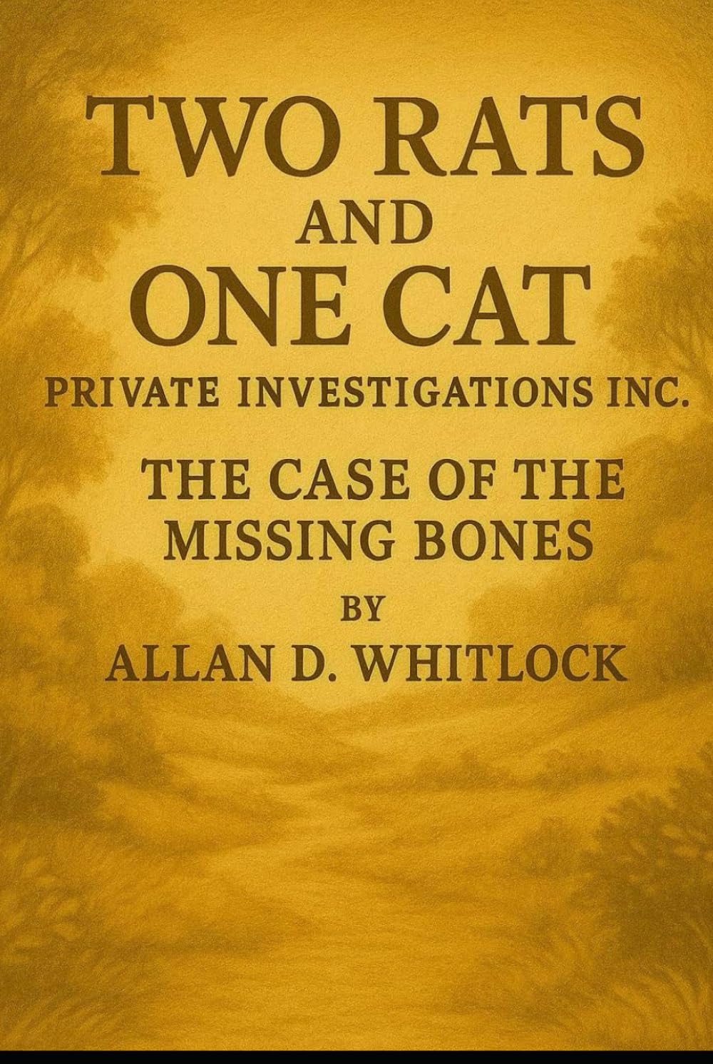 TWO RATS AND ONE CAT: THE CASE OF THE MISSING BONES (TWO RATS AND ONE CAT PRIVATE INVESTIGATIONS INC.)