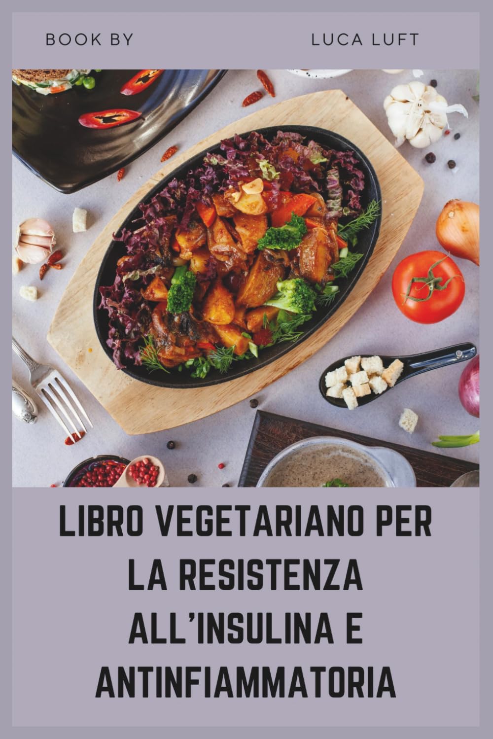 LIBRO VEGETARIANO PER LA RESISTENZA ALL'INSULINA E ANTINFIAMMATORIA: Ricette per guarire a basso indice glicemico per l'equilibrio ormonale, la PCOS e il prediabete