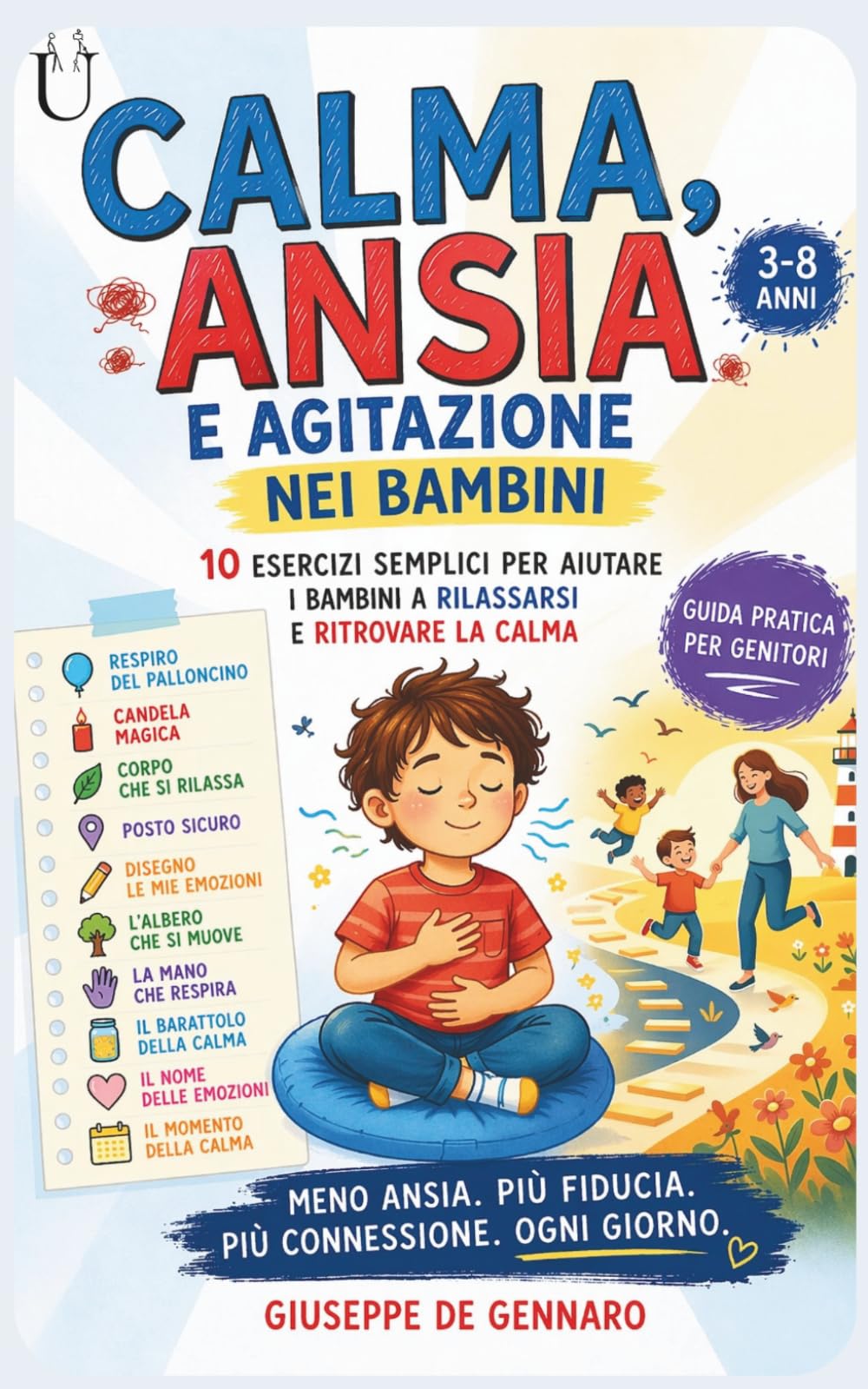 Calma, Ansia e Agitazione nei Bambini: 10 esercizi semplici per aiutare i bambini a rilassarsi e ritrovare la calma – guida pratica per genitori