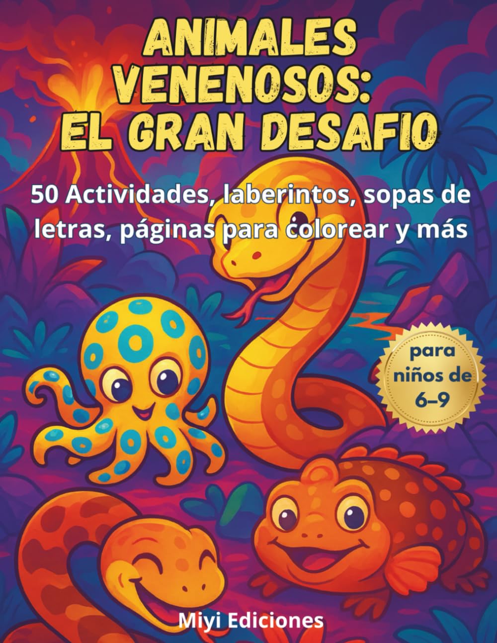 Animales Venenosos: El GRAN Desafio.: Libro de 50 Actividades Divertidas con Laberintos, Colorear, unir puntos, sopas de letras, Juegos y mucho más para Niños de 6, 7, 8 y 9 Años.