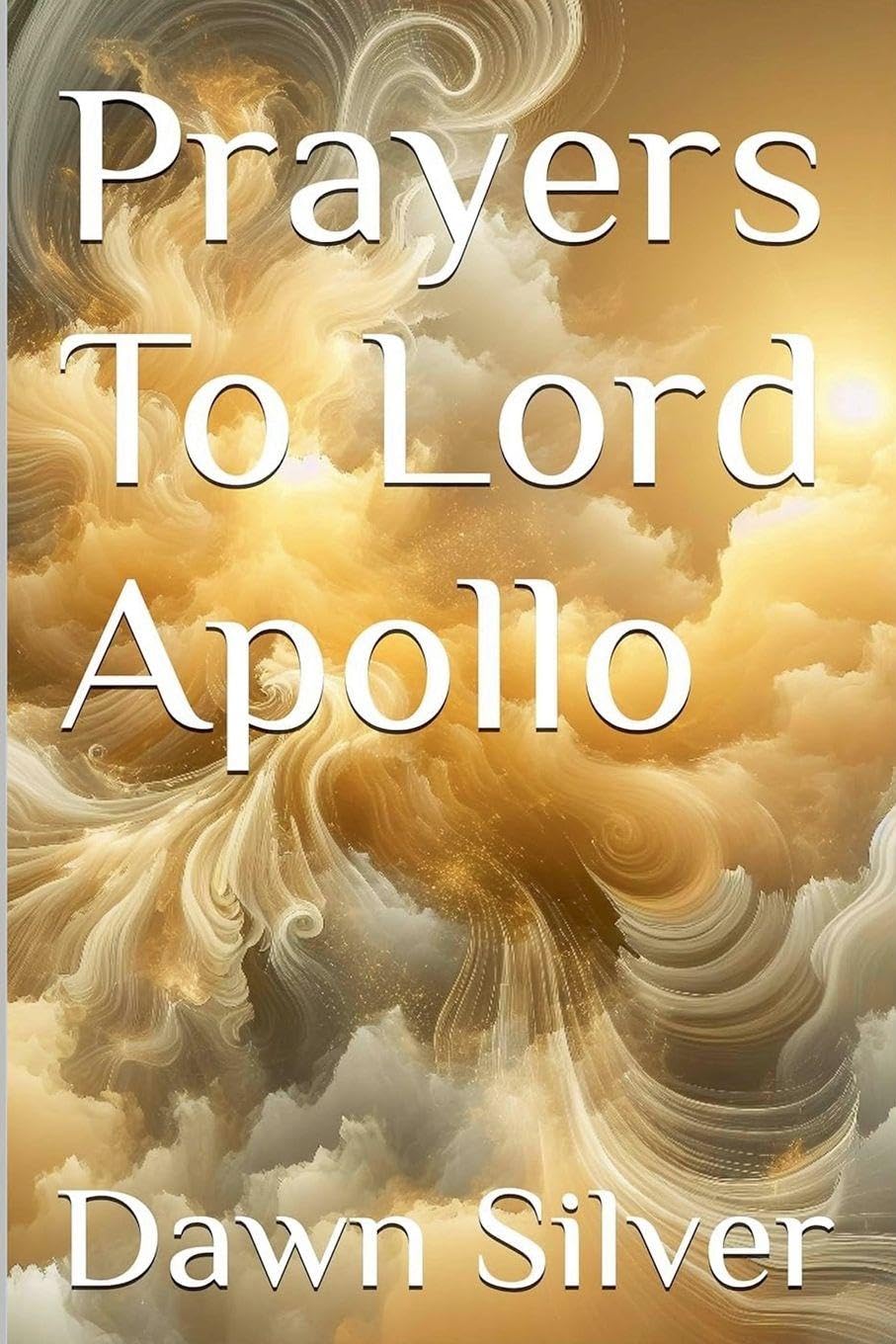 Prayers To Lord Apollo: 3 (Prayers to the Greek Pantheon)