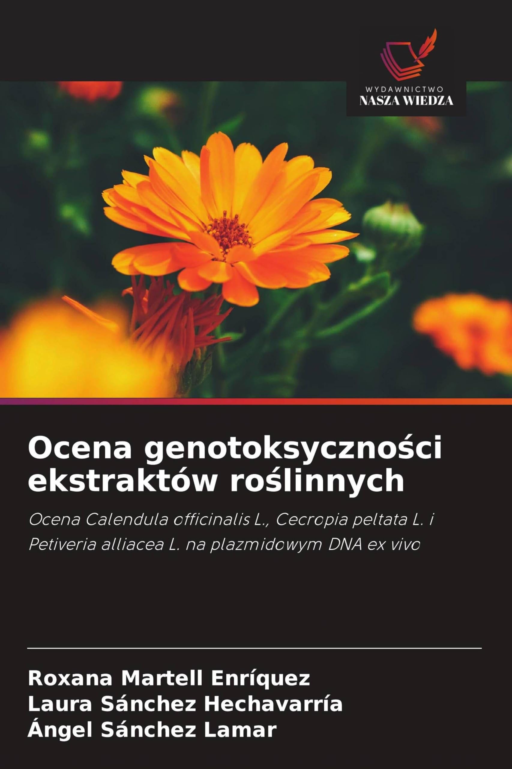 Ocena genotoksyczności ekstraktów roślinnych: Ocena Calendula officinalis L., Cecropia peltata L. i Petiveria alliacea L. na plazmidowym DNA ex vivo