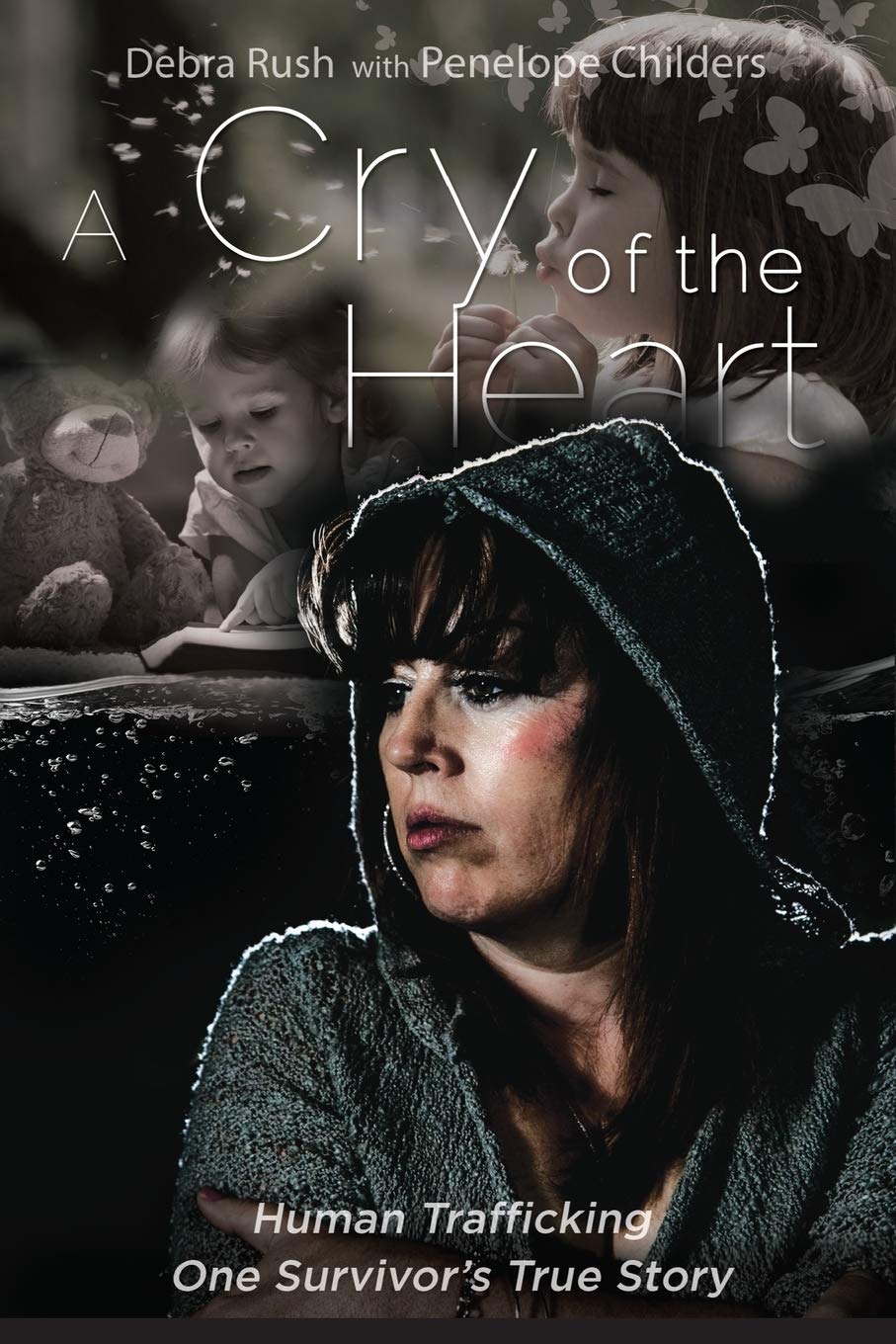 A Cry of The Heart: Human trafficking: One Survivor's True Story