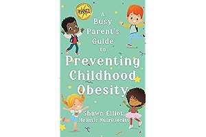 A Busy Parent's Guide to Preventing Childhood Obesity: Valued Tips for a Child's Healthy Weight