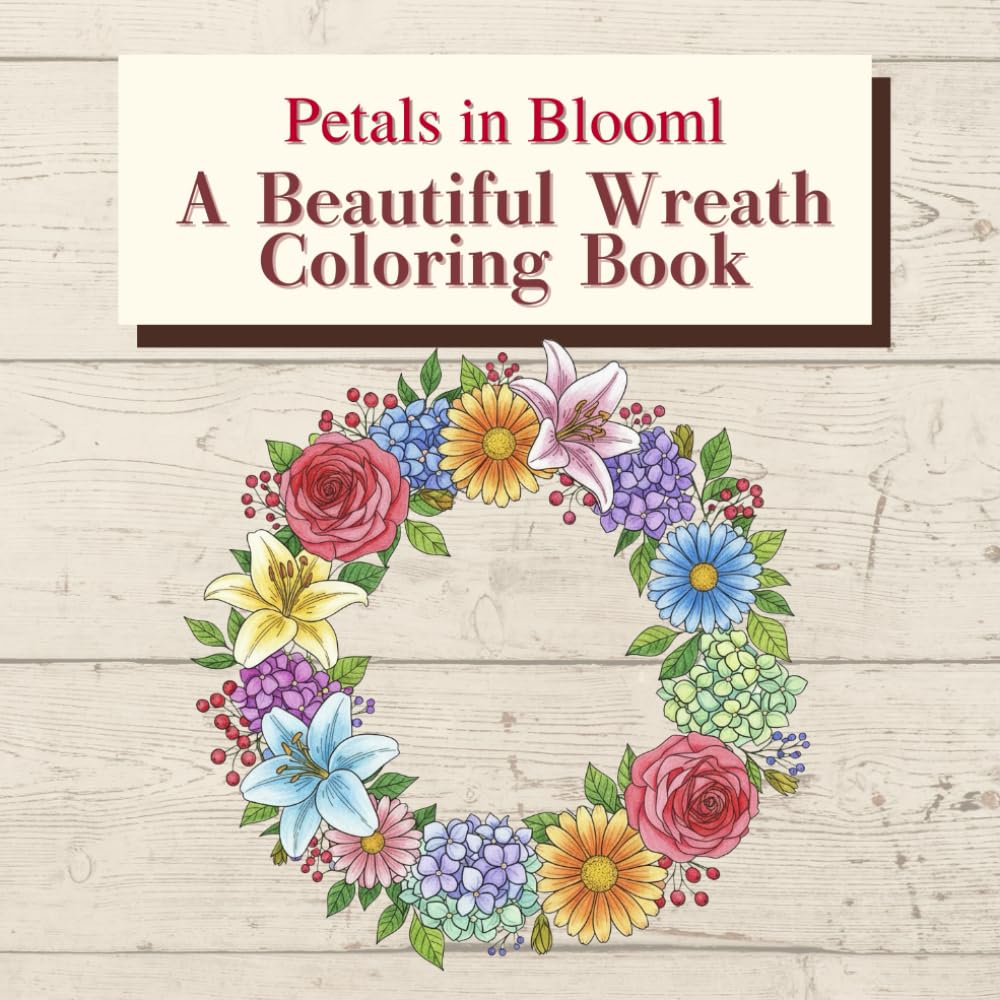 A Beautiful Wreath Coloring Book: Petals in Bloom