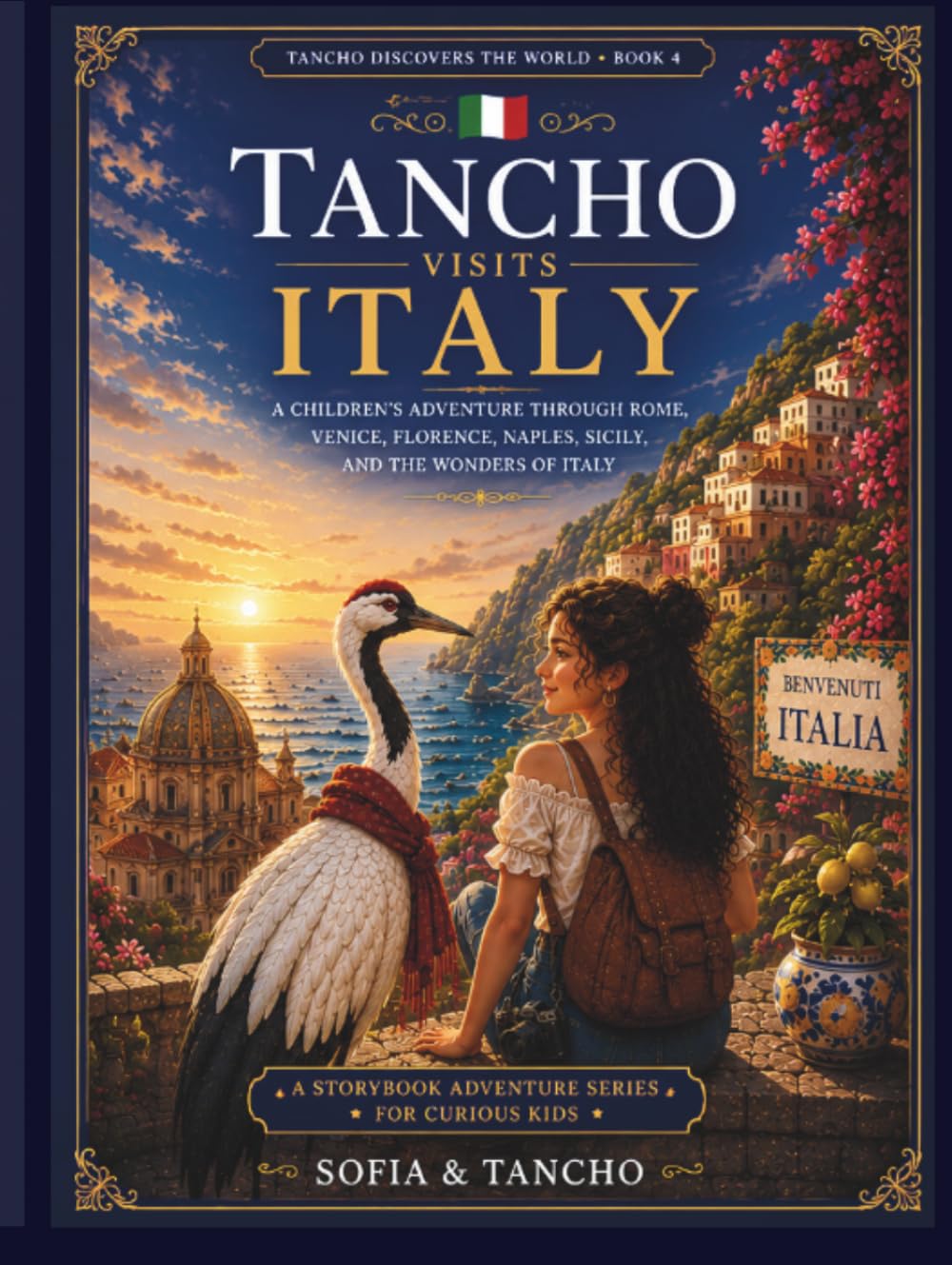 Tancho Visits Italy: A Children's Adventure Through Rome, Venice, Florence, Naples, Sicily, and the Wonders of Italy