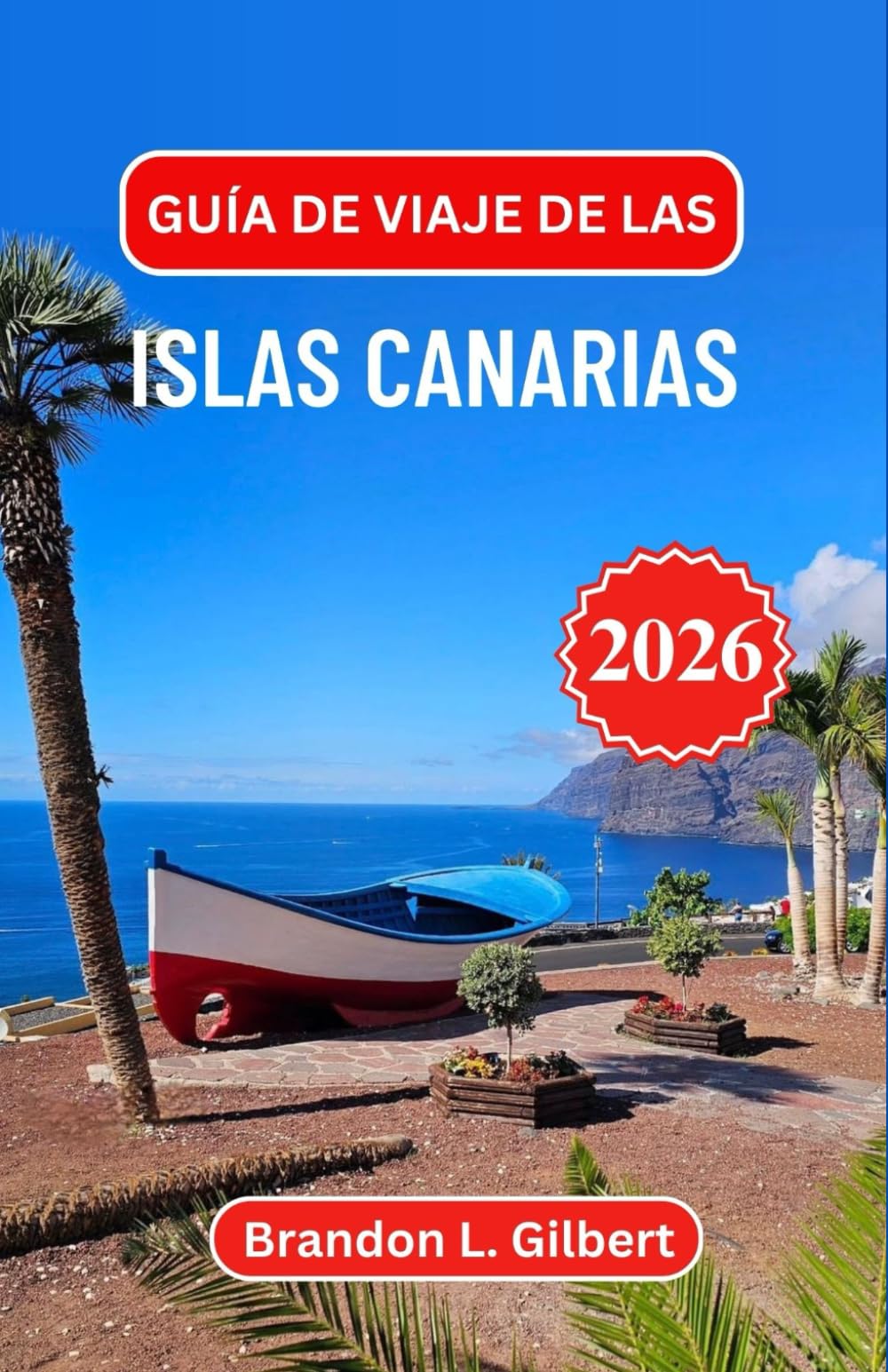 Guía de viaje de las Islas Canarias 2026: Descubra paisajes volcánicos, costas doradas y el encanto de la escapada atlántica de España