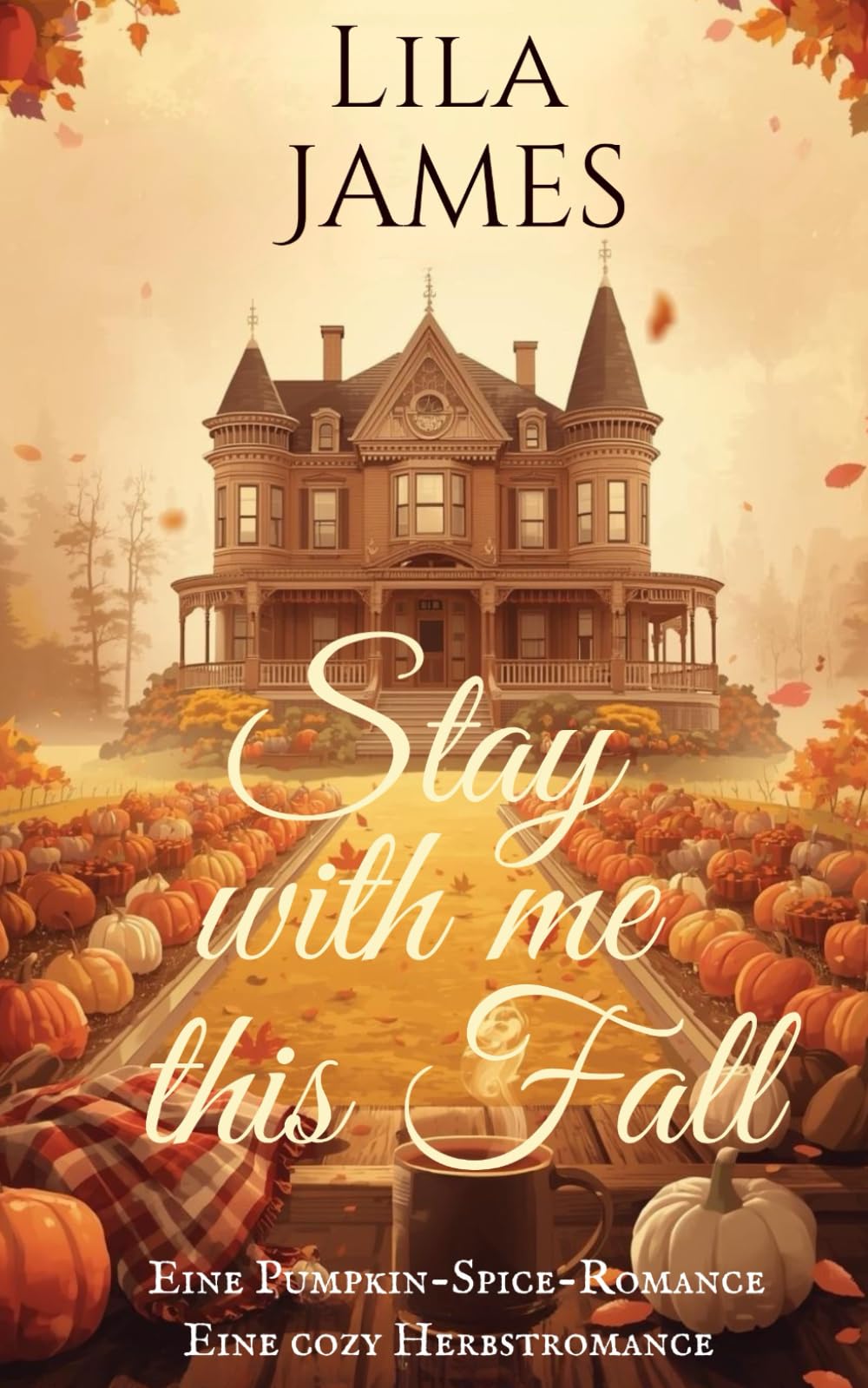 Stay With Me This Fall. Eine cozy Herbstromance: Eine Pumpkin-Spice-Romance