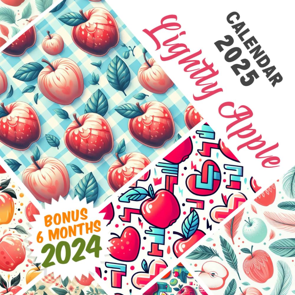 Lightly Apple Calendar 2025: From Jul 2024 to Dec 2025 with 18 Months and Fruit Photography for Organizing & Planning| Perfect Gift for Birthday, All Holiday| Perfect For Kids and Fruit Lover