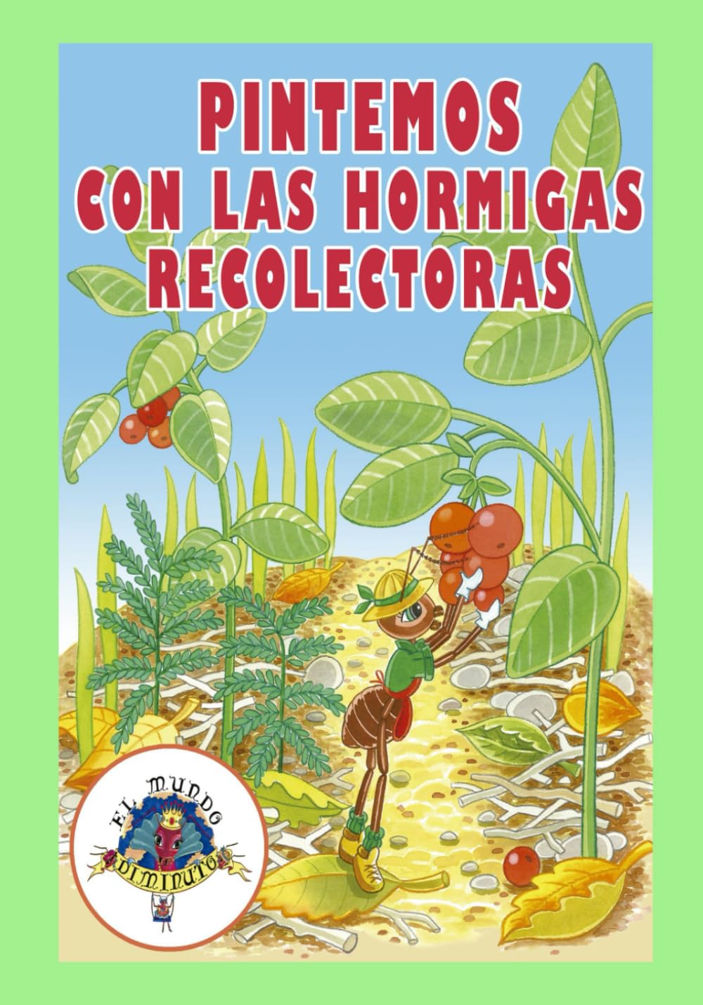 Pintemos con las Hormigas Recolectoras (Colección Mundo Diminuto en español)