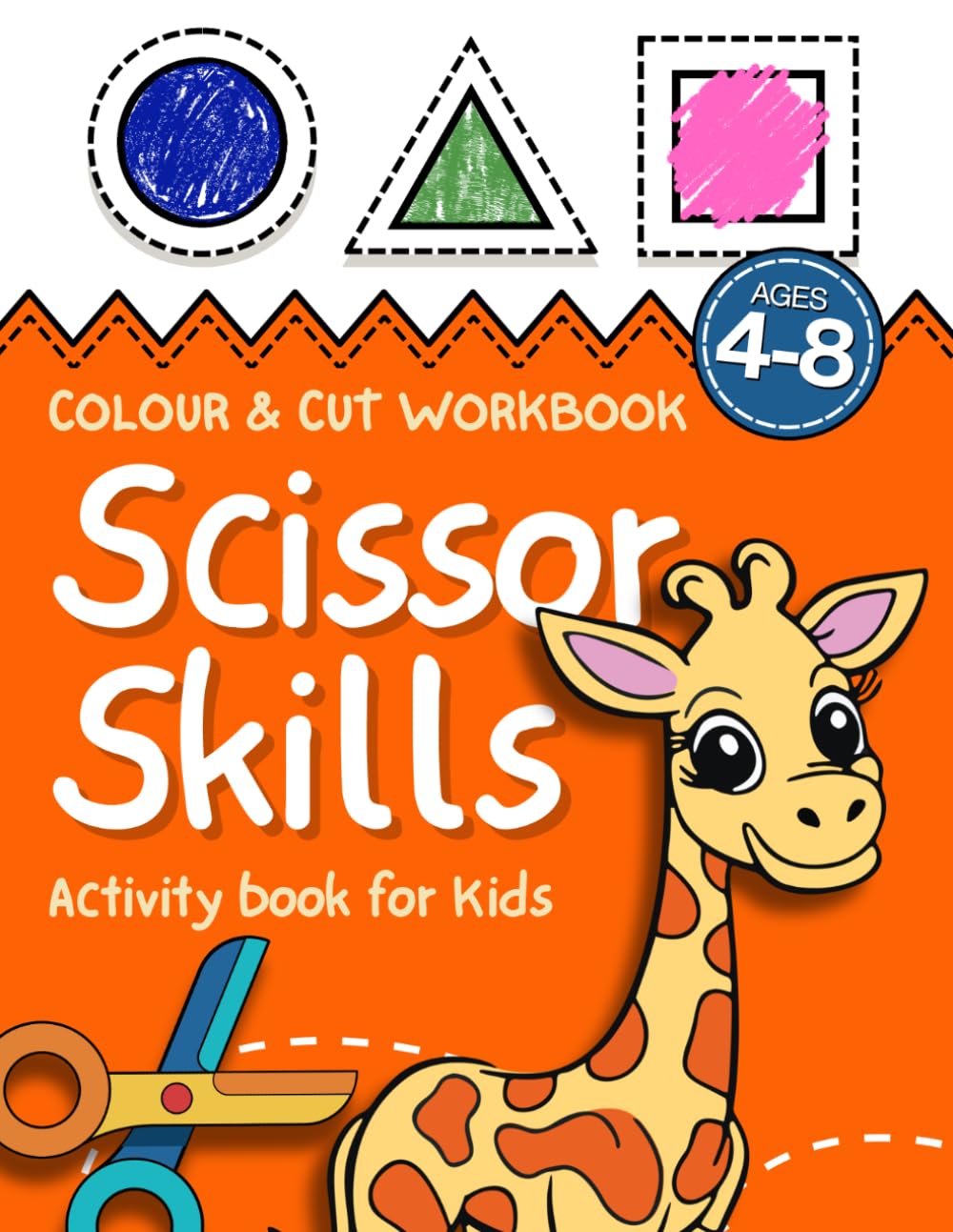 Scissor Skills Activity Book for Kids: UK Edition Colour & Cut Workbook for EYFS & KS1 | Nursery, Reception and Year 1 Scissors Practice and Fine Motor Skills Activity Book for Ages 4-8