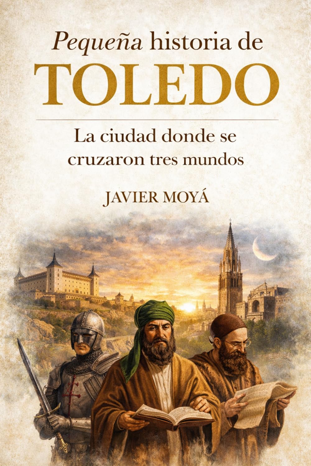 Pequeña historia de Toledo: La ciudad donde se cruzaron tres mundos