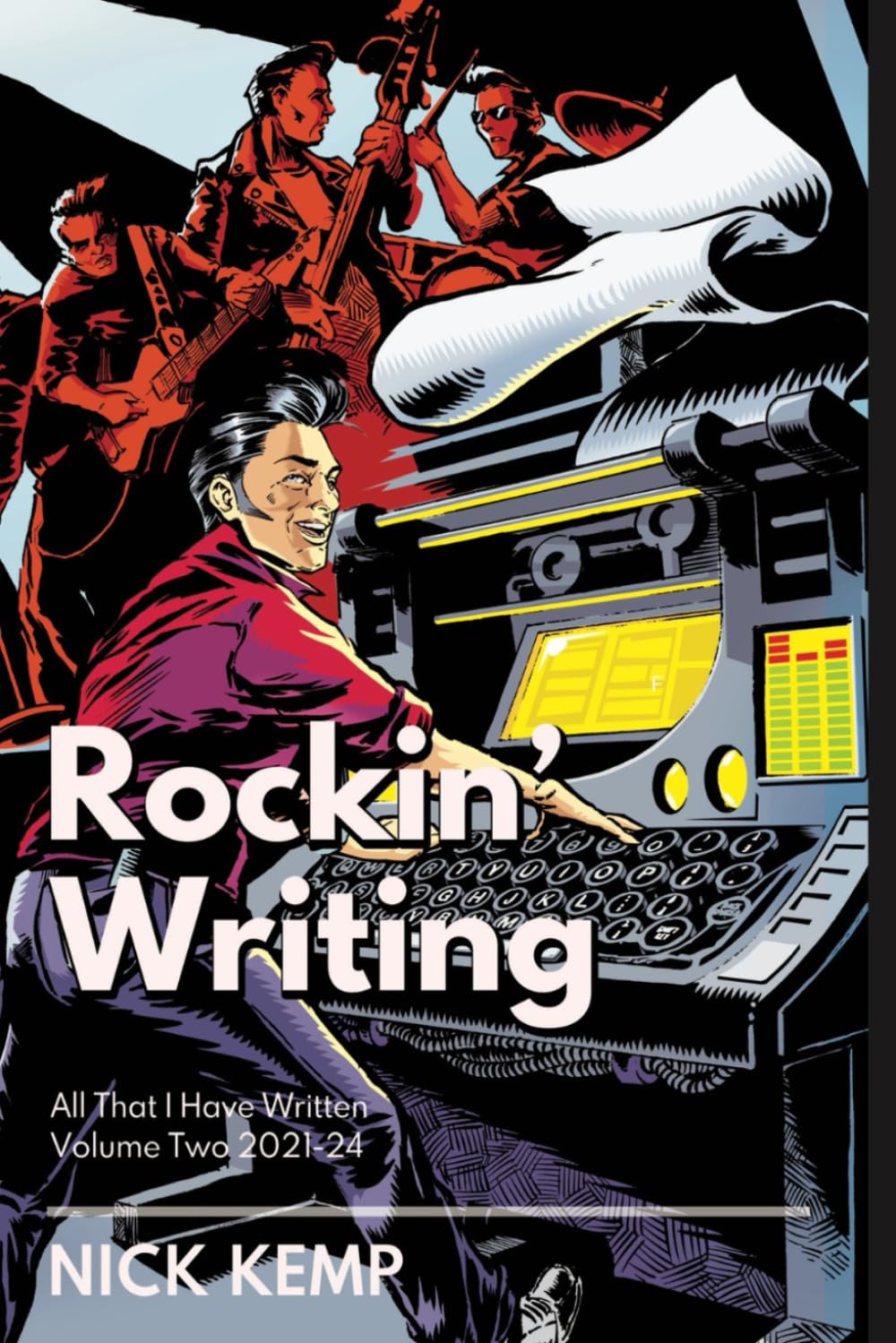 Rockin’ Writing: All That I Have Written - Volume 2, 2021-24