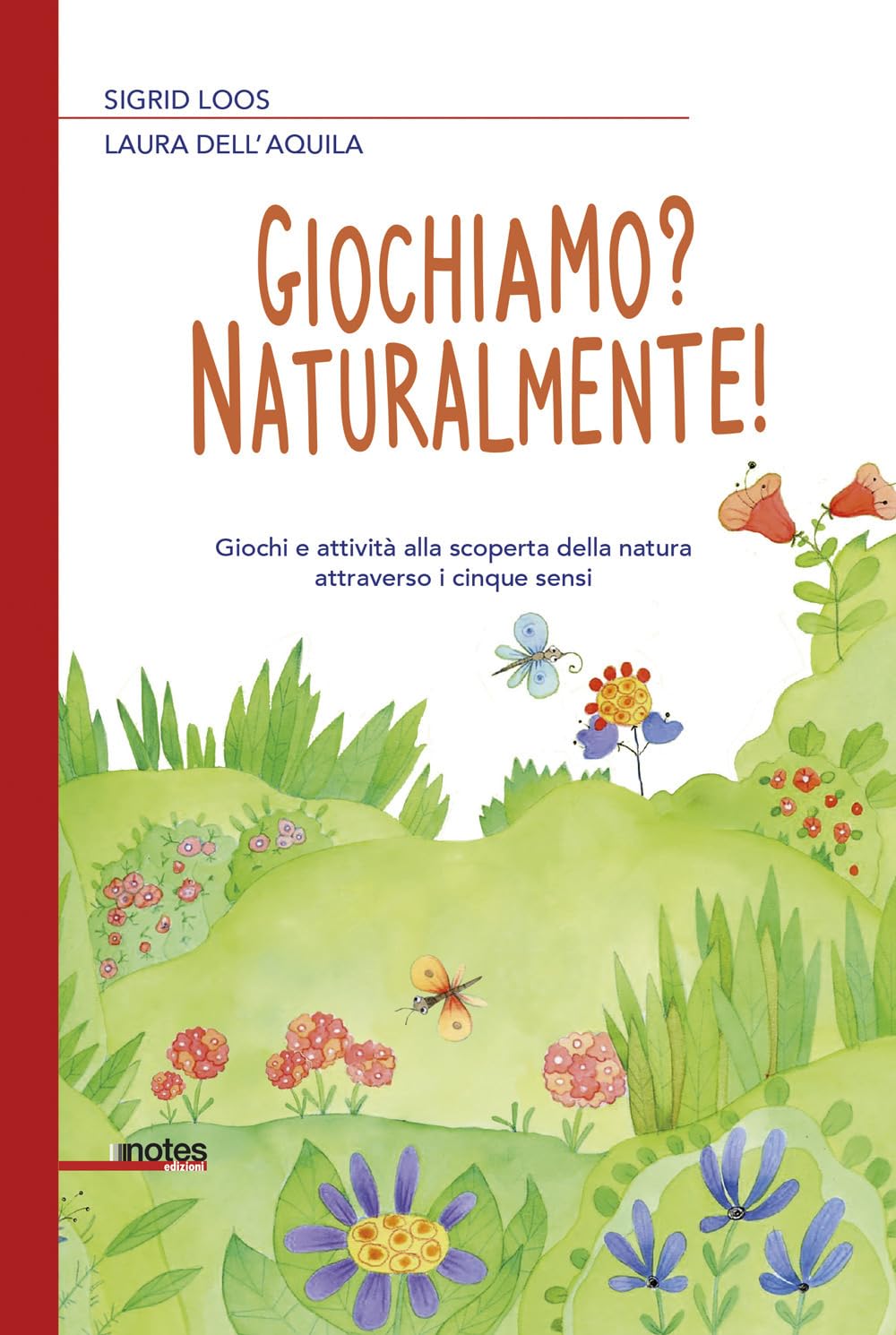 Giochiamo? Naturalmente! Giochi E Attività Alla Scoperta Della Natura Attraverso I Cinque Sensi - 4