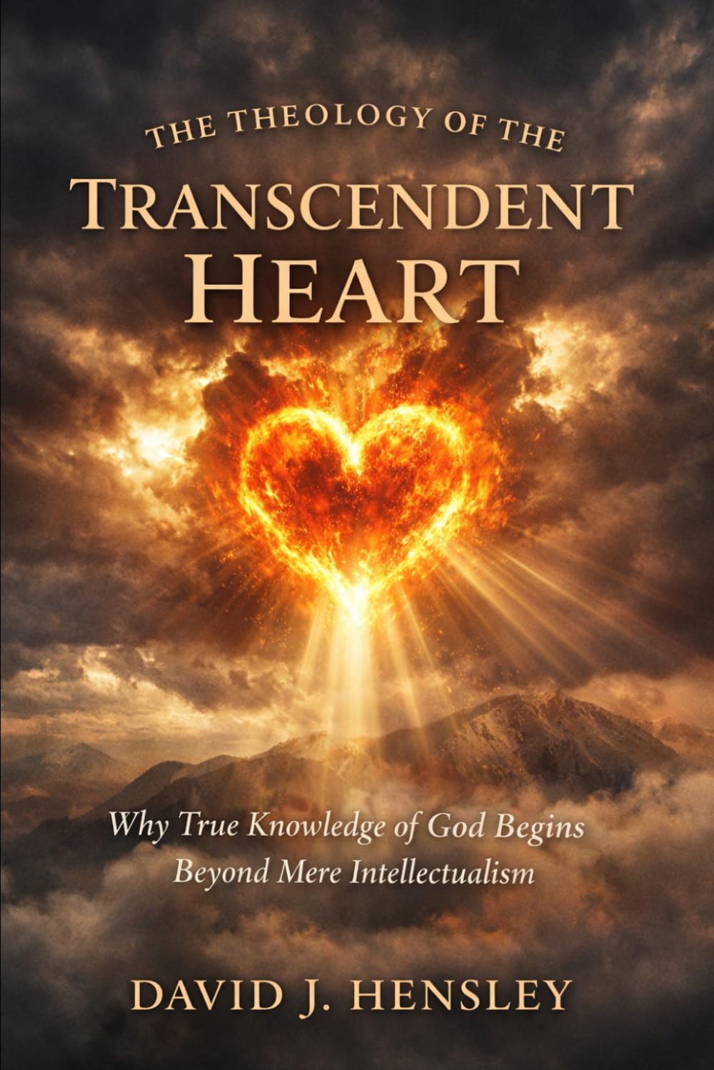 The Theology of the Transcendent Heart: Why True Knowledge of God Begins Beyond Mere Intellectualism (The Mustard Seed Series: Small but Mighty Works)