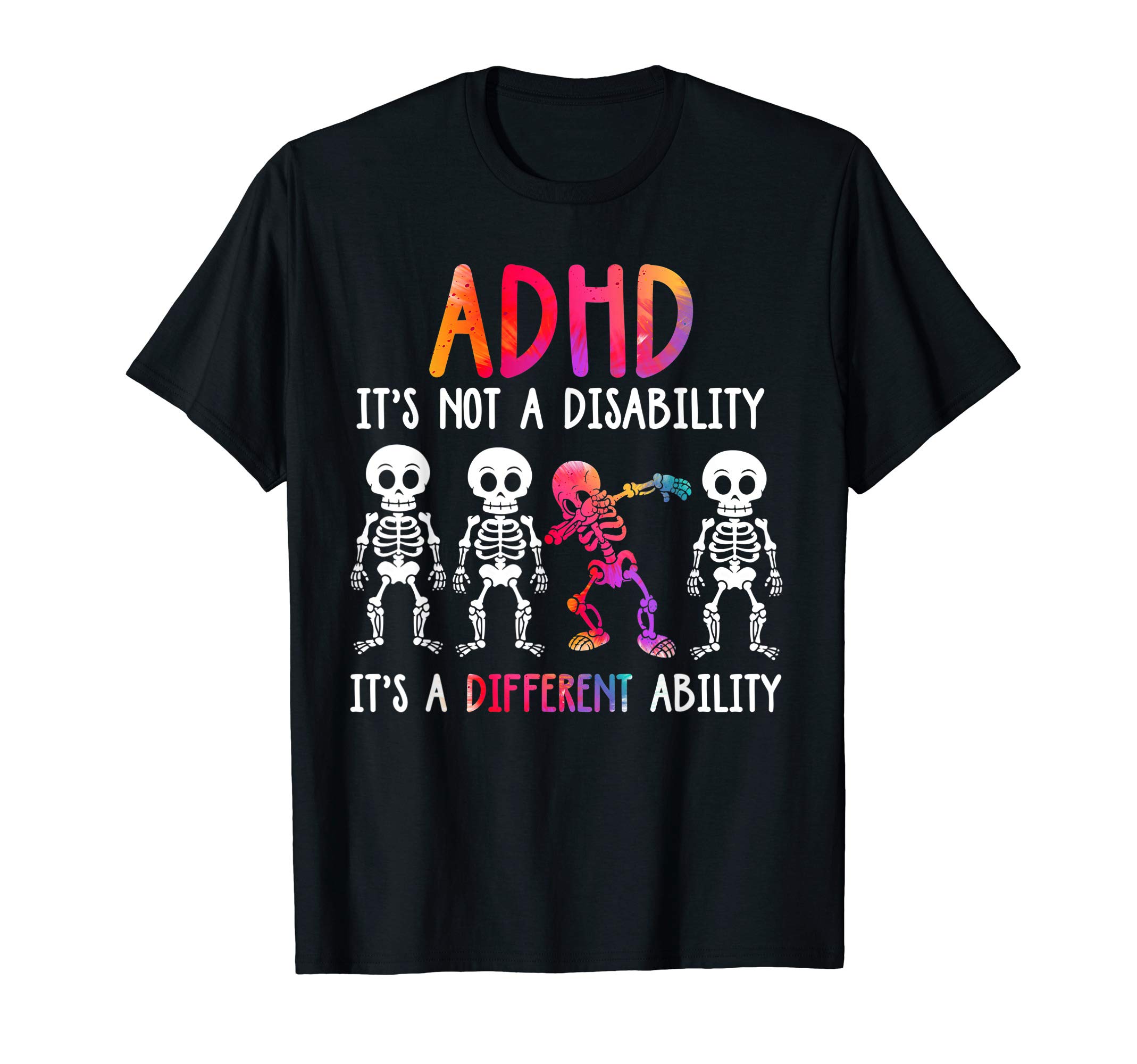 ADHD It's Not Disability It's A Ability Shirt GiftADHD It's Not Disability It's A Different Ability Skeleton T-Shirt