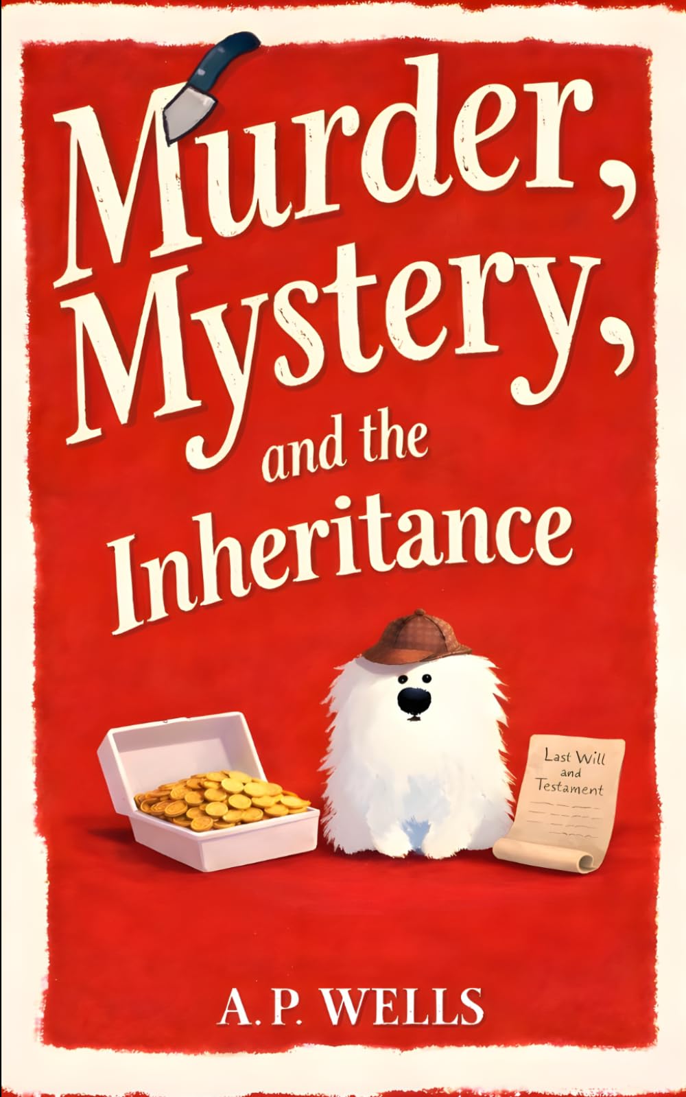 Murder, Mystery, and the Inheritance: A Small Town Cozy Murder Mystery: 1 (A Hazel Winslow Cozy Murder Mystery)