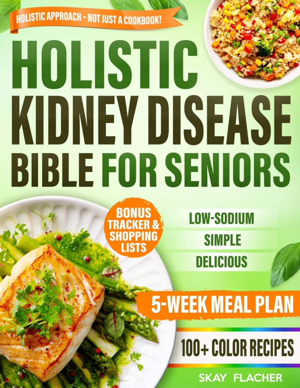 Kidney Disease Bible for Seniors: The Easy 3-in-1 Solution with Tasty Low-Sodium Recipes, Gentle Detox Tips & Stress-Free Lifestyle Changes to