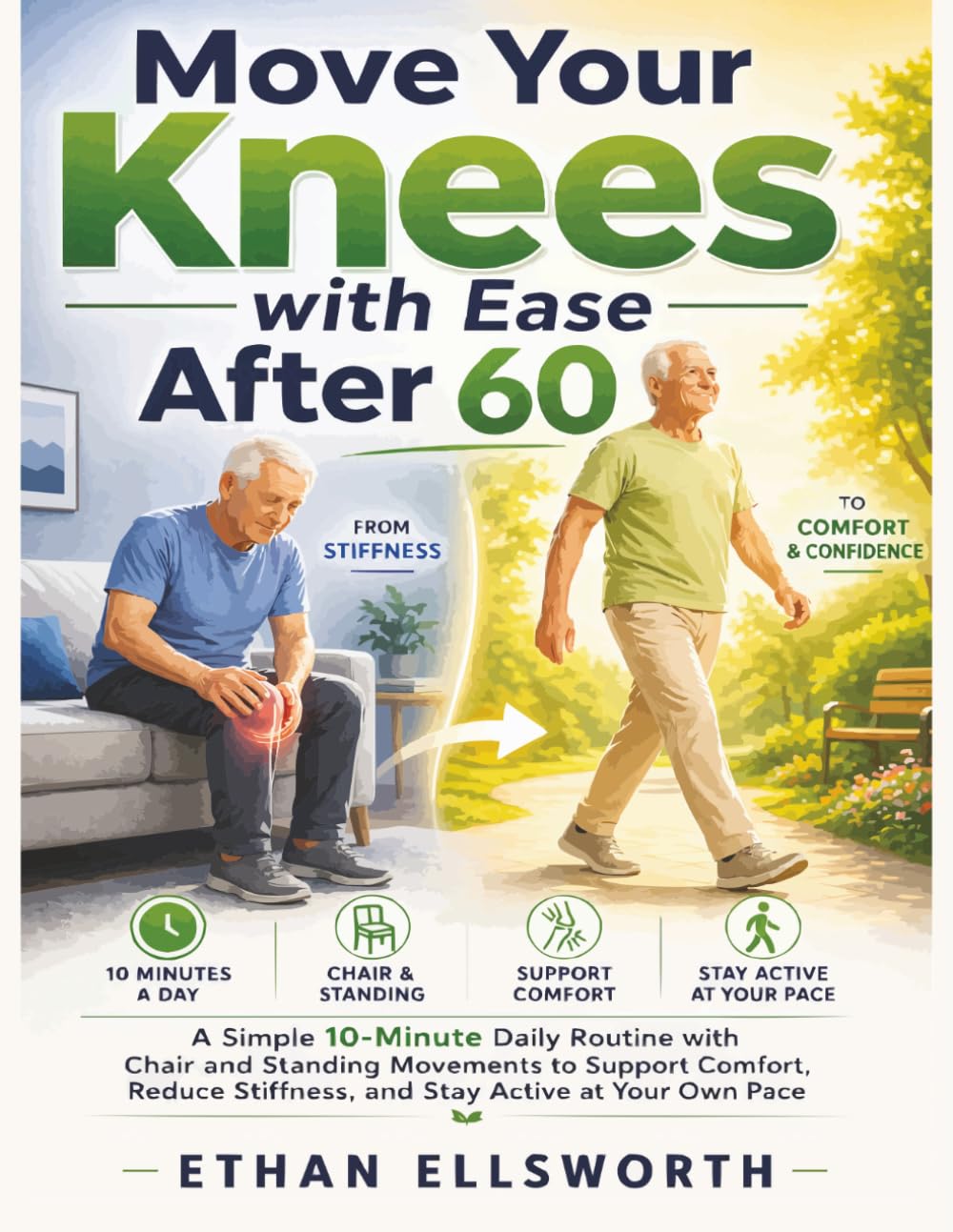 Move Your Knees with Ease After 60: A Simple 10-Minute Daily Routine with Chair and Standing Movements to Support Comfort, Reduce Stiffness, and Stay Active at Your Own Pace