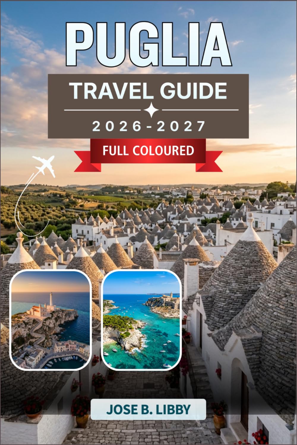 Puglia Travel Guide 2026: A Seasonal Road Trip Through Alberobello, Lecce, Ostuni, Bari, and the Gargano Peninsula