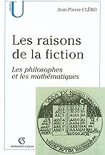 Les raisons de la fiction: Les philosophes et les mathématiques (U Philosophie)