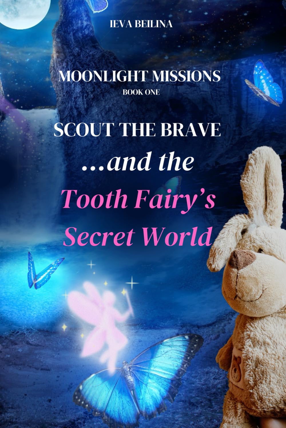 Moonlight Missions BOOK ONE: Scout the Brave and the Tooth Fairy’s Secret World