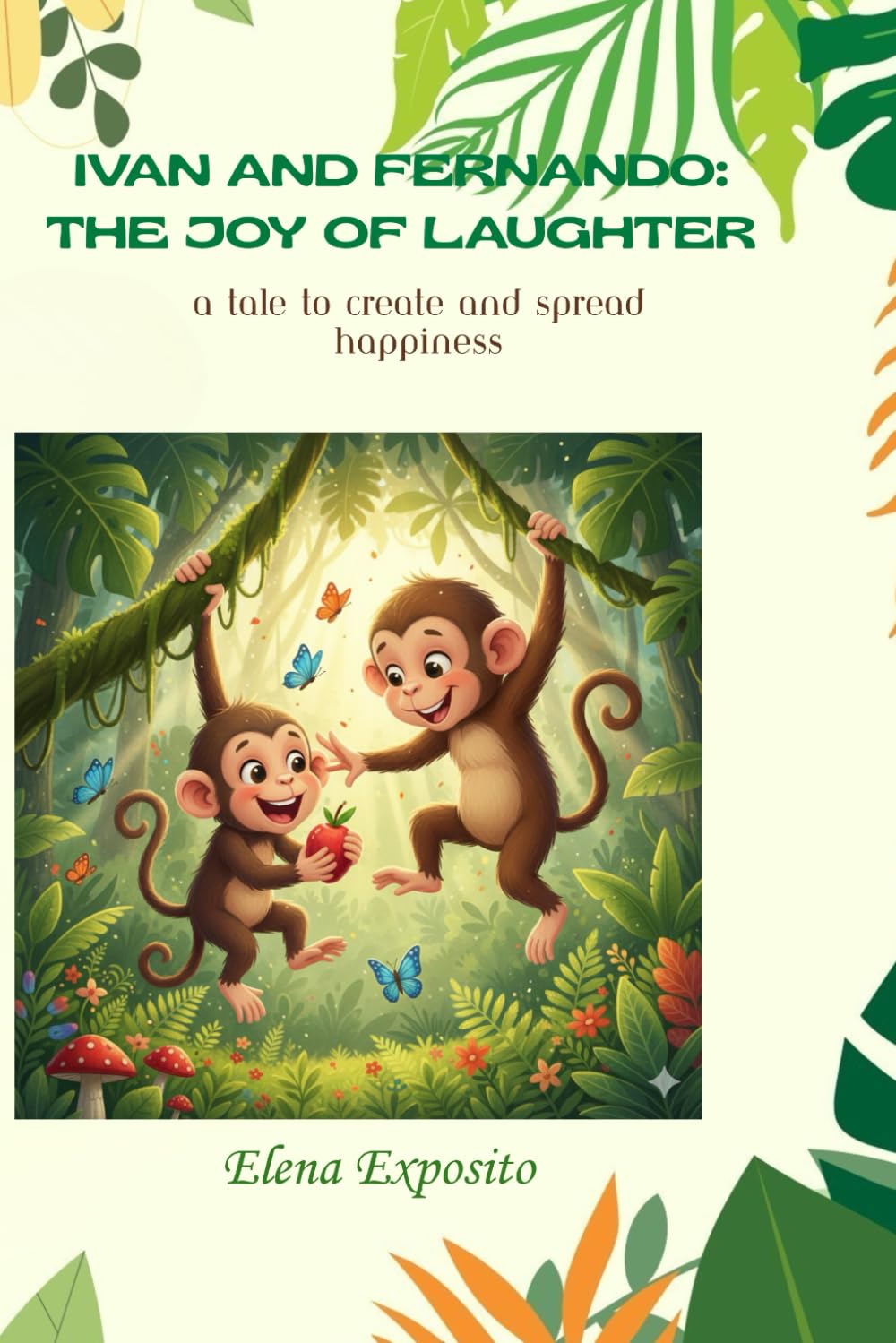 Ivan and Fernando: The Great Celebration of Joy: A tale to create and spread HAPPINESS (The journey of emotions)