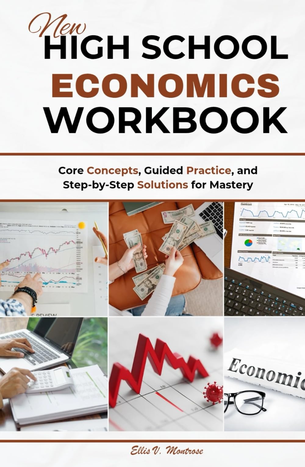 NEW HIGH SCHOOL ECONOMICS WORKBOOK: Core Concepts, Guided Practice, and Step-by-Step Solutions for Mastery (NextGen Study Series)