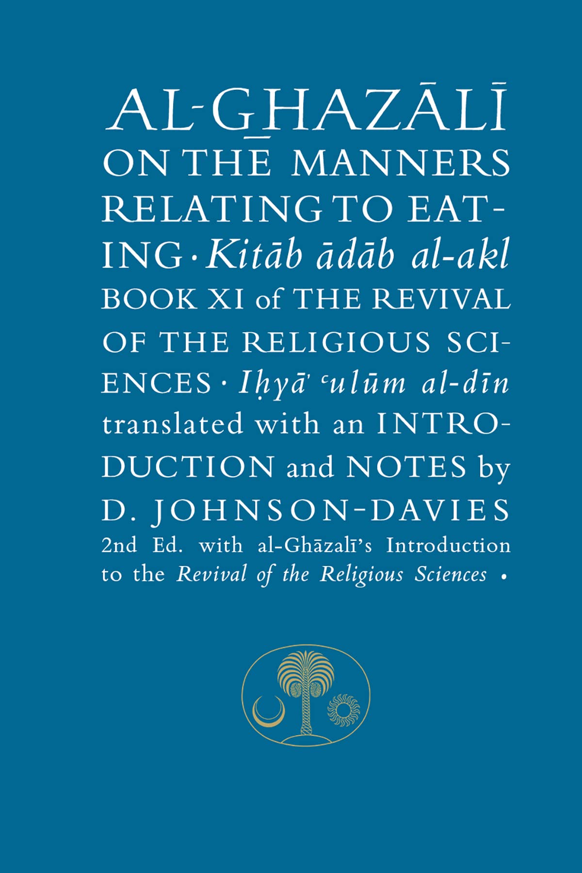 Al-Ghazali on the Manners Relating to Eating: Book XI of the Revival of the Religious Sciences (Ghazali series)